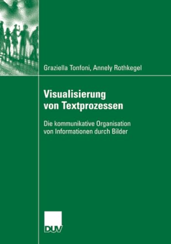 Stock image for Visualisierung von Textprozessen: Die kommunikative Organisation von Informationen durch Bilder (German Edition) for sale by Lucky's Textbooks