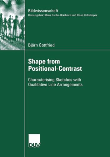 Stock image for SHAPE FROM POSITIONAL-CONTRAST: Characterising Sketches with Qualitative Line Arrangements for sale by Midtown Scholar Bookstore