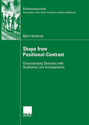 Stock image for SHAPE FROM POSITIONAL-CONTRAST: Characterising Sketches with Qualitative Line Arrangements for sale by Midtown Scholar Bookstore