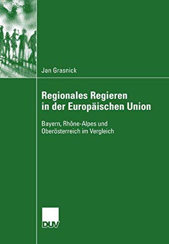 Imagen de archivo de Regionales Regieren in der Europ ischen Union: Bayern, Rh ne-Alpes und Ober sterreich im Vergleich (German Edition) a la venta por Mispah books