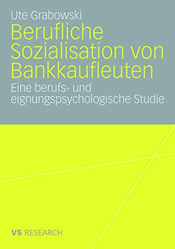 Stock image for Berufliche Sozialisation von Bankkaufleuten : Eine berufs- und eignungspsychologische Studie for sale by Chiron Media