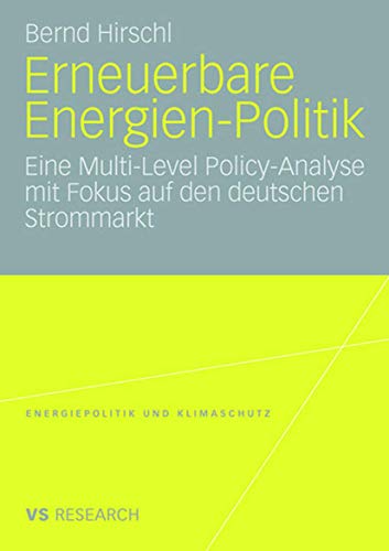 Stock image for Erneuerbare Energien-Politik: Eine Multi-Level Policy-Analyse mit Fokus auf den deutschen Strommarkt (Energiepolitik und Klimaschutz. Energy Policy and Climate Protection) (German Edition) for sale by Books Unplugged