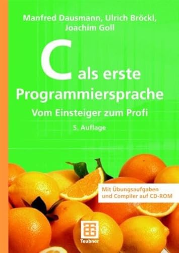 Stock image for C als erste Programmiersprache : Vom Einsteiger zum Profi for sale by Buchpark