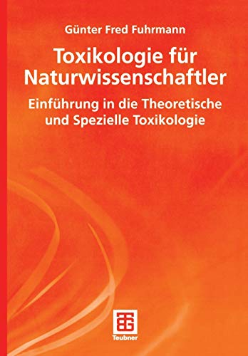 9783835100244: Toxikologie fr Naturwissenschaftler: Einfhrung in die Theoretische und Spezielle Toxikologie (Teubner Studienbcher Chemie)