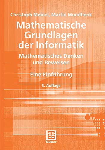 Beispielbild fr Mathematische Grundlagen der Informatik. Mathematisches Denken und Beweisen - Eine Einfhrung zum Verkauf von medimops