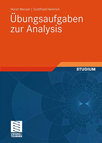 Übungsaufgaben zur Analysis (Mathematik für Ingenieure und Naturwissenschaftler) (German Edition) (Mathematik für Ingenieure und Naturwissenschaftler, Ökonomen und Landwirte) - Wenzel, Horst