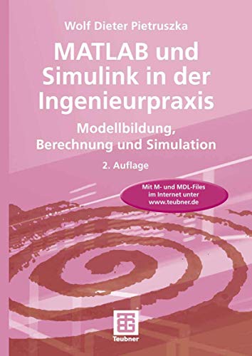 9783835101005: MATLAB und Simulink in der Ingenieurpraxis: Modellbildung, Berechnung und Simulation