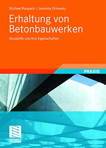 Stock image for Erhaltung von Betonbauwerken: Baustoffe und ihre Eigenschaften (German Edition) for sale by GF Books, Inc.