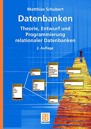 Beispielbild fr Datenbanken: Theorie, Entwurf und Programmierung relationaler Datenbanken zum Verkauf von medimops