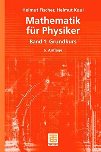 Mathematik für Physiker: Band 1: Grundkurs (Teubner Studienbücher Mathematik) - Fischer, Helmut und Helmut Kaul