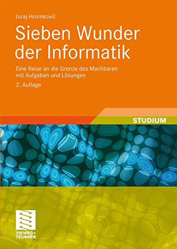 Beispielbild fr Sieben Wunder der Informatik: Eine Reise an die Grenze des Machbaren mit Aufgaben und Lsungen zum Verkauf von medimops