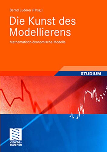 Imagen de archivo de Die Kunst des Modellierens: Mathematisch-konomische Modelle (Studienbcher Wirtschaftsmathematik) a la venta por medimops