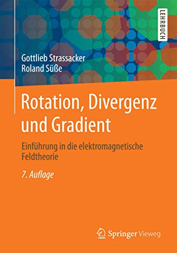 Beispielbild fr Rotation, Divergenz und Gradient: Einfhrung in die elektromagnetische Feldtheorie (German Edition) zum Verkauf von GF Books, Inc.