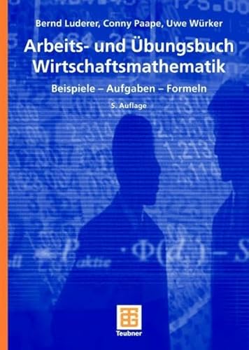 Stock image for Arbeits- und bungsbuch Wirtschaftsmathematik: Beispiele - Aufgaben - Formeln (Studienbcher Wirtschaftsmathematik) for sale by medimops