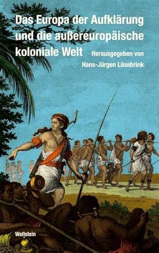 9783835300217: Das Europa der Aufklrung und die auereuropische koloniale Welt: Das achtzehnte Jahrhundert- Supplementa BD 11
