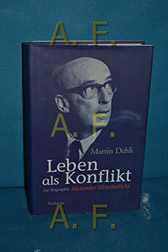 Leben als Konflikt. Zur Biographie Alexander Mitscherlichs. - Dehli, Martin