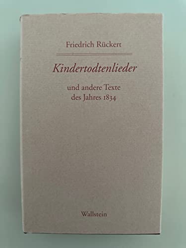 Beispielbild fr Friedrich Rckerts Werke. Historisch-kritische Ausgabe. Schweinfurter Edition: Kindertodtenlieder und andere Texte des Jahres 1834 zum Verkauf von medimops