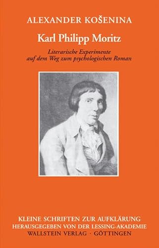 Beispielbild fr Karl Philipp Moritz. Literarische Experimente auf dem Weg zum psychologischen Roman. zum Verkauf von Antiquariat Hentrich (Inhaber Jens Blaseio)