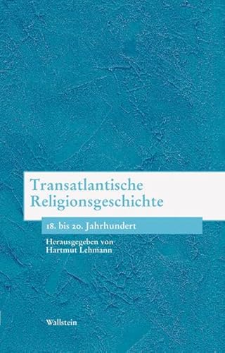 9783835300927: Transatlantische Religionsgeschichte: 18. bis 20. Jahrhundert