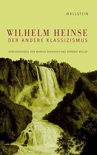 Beispielbild fr Wilhelm Heinse - Der andere Klassizismus zum Verkauf von medimops