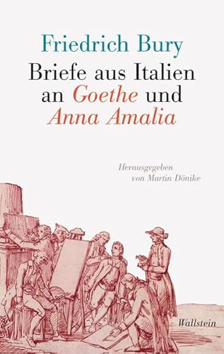 9783835301412: Briefe aus Italien an Goethe und Anna Amalia