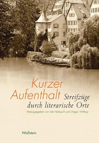 Stock image for Kurzer Aufenthalt. Streifzge durch literarische Orte for sale by medimops