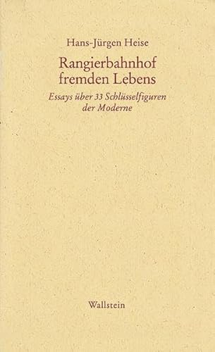 9783835301627: Rangierbahnhof fremden Lebens: Essays ber 33 Schlsselfiguren der Moderne