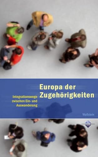 9783835301863: Europa der Zugehrigkeiten. Integrationswege zwischen Ein- und Auswanderung