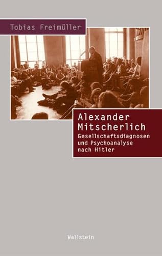 9783835301870: Alexander Mitscherlich. Gesellschaftsdiagnosen und Psychoanalyse nach Hitler