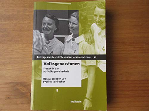Volksgenossinnen. Frauen in der NS-Volksgemeinschaft (Beiträge zur Geschichte des Nationalsozialismus) Frauen in der NS-Volksgemeinschaft - Hg. von Sybille Steinbacher, Sybille