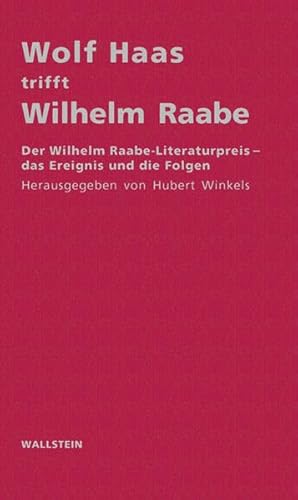 Beispielbild fr Wolf Haas trifft Wilhelm Raabe: Der Wilhelm Raabe-Literaturpreis - das Ereignis und die Folgen zum Verkauf von medimops