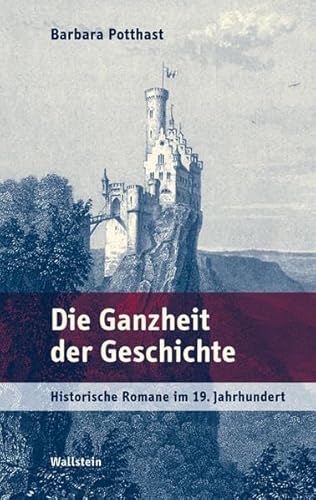 9783835301962: Die Ganzheit der Geschichte. Historische Romane im 19. Jahrhundert