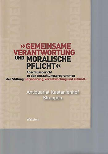 9783835302211: "Gemeinsame Verantwortung und moralische Pflicht": Abschlussbericht zu den Auszahlungsprogrammen der Stiftung "Erinnerung, Verantwortung und Zukunft"