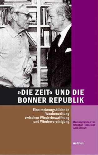 DIE ZEIT und die Bonner Republik: Eine meinungsbildende Wochenzeitung zwischen Wiederbewaffnung und Wiedervereinigung (Hamburger Beiträge zur Sozial- und Zeitgeschichte, Quellen) - Christian Haase