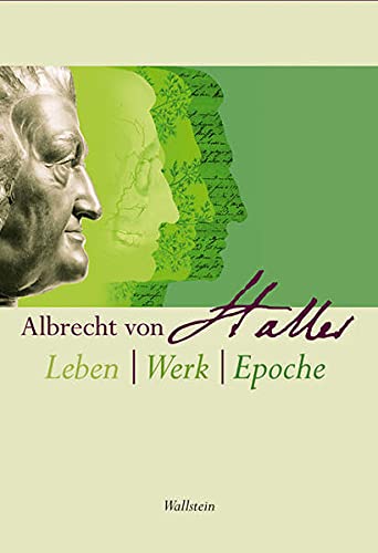 Albrecht von Haller: Leben, Werk, Epoche, - Herausgegeben von Hubert Steinke, Urs Boschung U