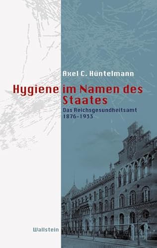 9783835303430: Hygiene im Namen des Staates: Das Reichsgesundheitsamt 1876-1933