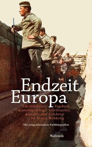 9783835303478: Endzeit Europa: Ein kollektives Tagebuch deutschsprachiger Schriftsteller, Knstler und Gelehrter im Ersten Weltkrieg