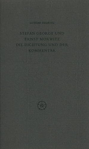 9783835303799: Stefan George und Ernst Morwitz: Die Dichtung und der Kommentar