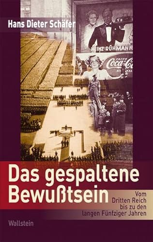Das gespaltene Bewußtsein: Vom Dritten Reich bis zu den Langen Fünfziger Jahren (Mainzer Reihe. Neue Folge) - Hans Dieter Schäfer