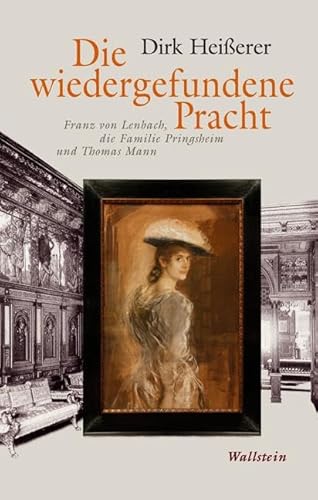 9783835304307: Die wiedergefundene Pracht: Franz von Lenbach, die Familie Pringsheim und Thomas Mann