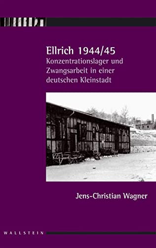 Beispielbild fr Ellrich 1944/45: Konzentrationslager und Zwangsarbeit in einer deutschen Kleinstadt zum Verkauf von Books From California