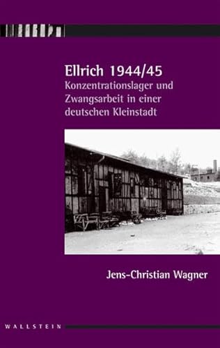 9783835304383: Ellrich 1944/45: Konzentrationslager und Zwangsarbeit in einer deutschen Kleinstadt