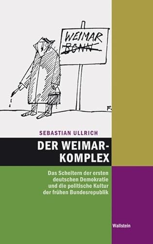 9783835304420: Der Weimar-Komplex: Das Scheitern der ersten deutschen Demokratie und die politische Kultur der frhen Bundesrepublik 1945 - 1959