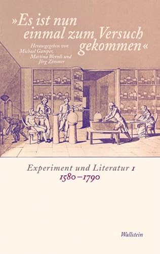 Es ist nun einmal zum Versuch gekommen« : Experiment und Literatur I 1580_-_1790 - Michael Gamper
