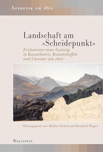 9783835304611: Landschaft am "Scheidepunkt": Evolutionen einer Gattung in Kunsttheorie, Kunstschaffen und Literatur um 1800