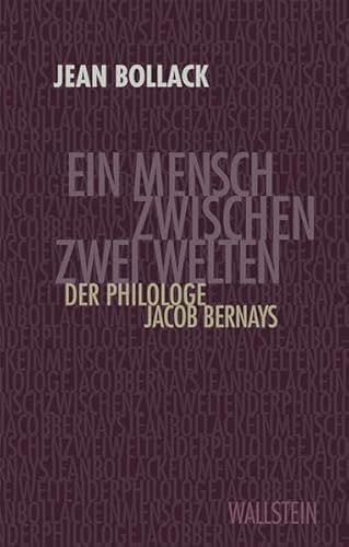 Stock image for Ein Mensch zwischen zwei Welten: Der Philologe Jacob Bernays for sale by medimops