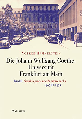 Die Johann Wolfgang Goethe-UniversitÃ¤t Frankfurt am Main 2: Nachkriegszeit und Bundesrepublik. 1945-1972 (9783835305502) by Hammerstein, Notker