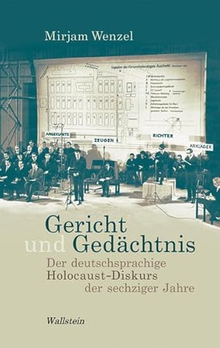 Gericht und Gedächtnis : der deutschsprachige Holocaust-Diskurs der sechziger Jahre. - Wenzel, Mirjam