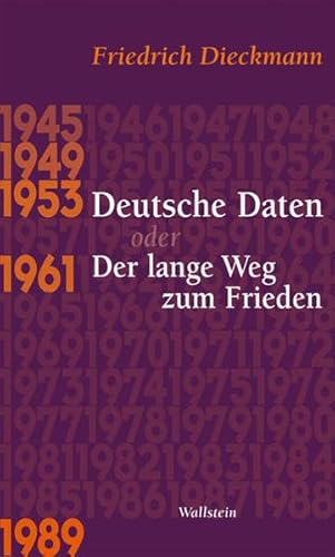 Beispielbild fr Deutsche Daten oder Der lange Weg zum Frieden: 1945 - 1949 - 1953 - 1961 - 1989 zum Verkauf von medimops