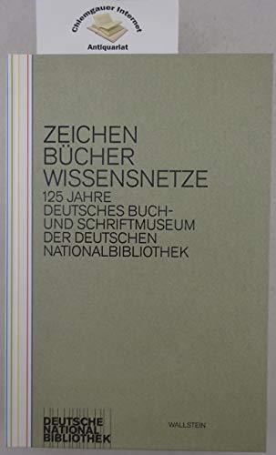 Beispielbild fr Zeichen - Bcher - Wissensnetze: 125 Jahre Deutsches Buch- und Schriftmuseum der Deutschen Nationalbibliothek zum Verkauf von medimops